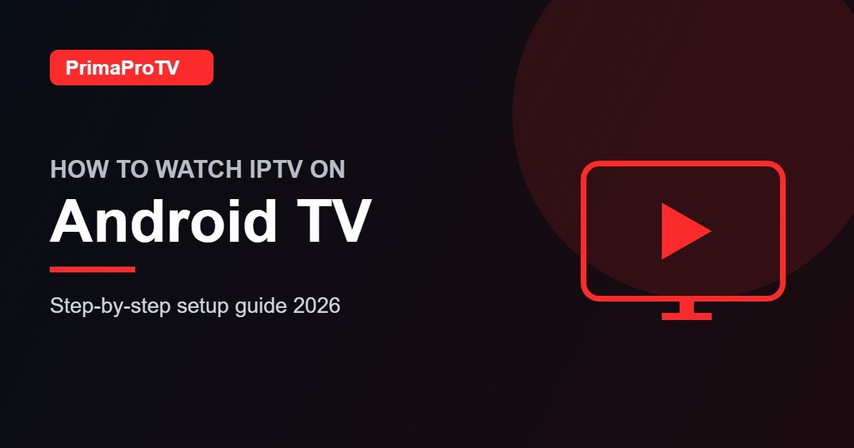 How to watch IPTV on Android TV with PrimaProTV - setup guide