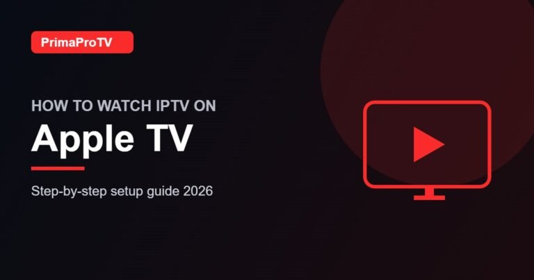 How to Watch IPTV on Apple TV: Step-by-Step Setup Guide (2026)