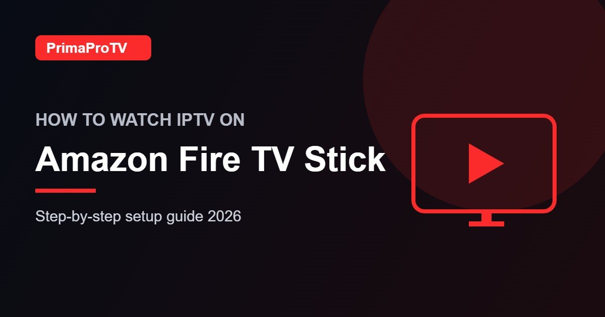 How to watch IPTV on Amazon Fire TV Stick with PrimaProTV - setup guide