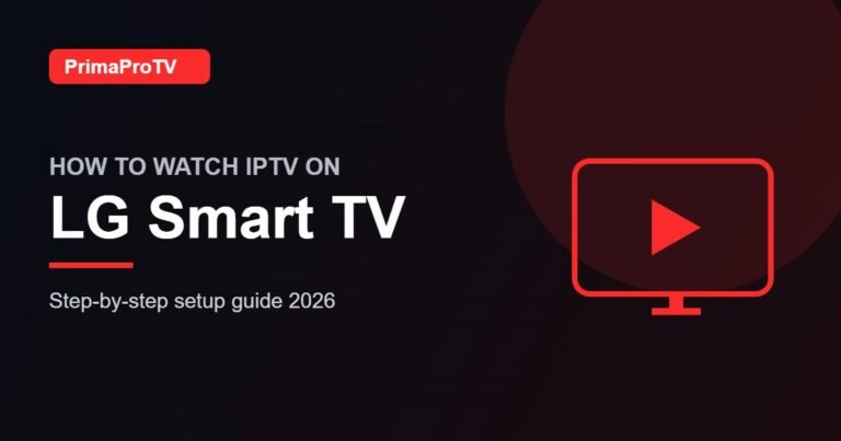 How to Watch IPTV on LG Smart TV: Setup Guide (2026)