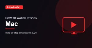 How to watch IPTV on Mac with PrimaProTV - setup guide