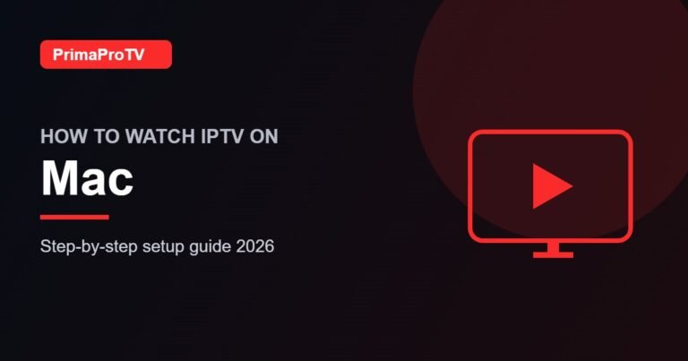 How to Watch IPTV on Mac: Step-by-Step Setup Guide (2026)