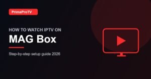 How to watch IPTV on MAG Box with PrimaProTV - setup guide