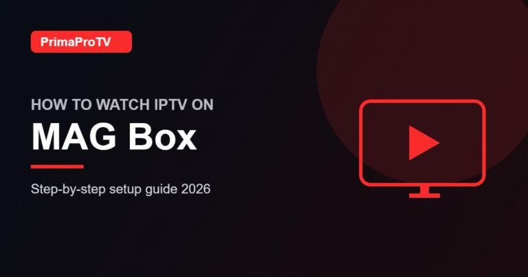 How to Watch IPTV on MAG Box: What You Need to Know (2026)