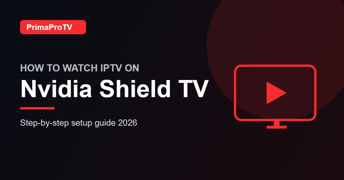 How to watch IPTV on Nvidia Shield TV with PrimaProTV - setup guide