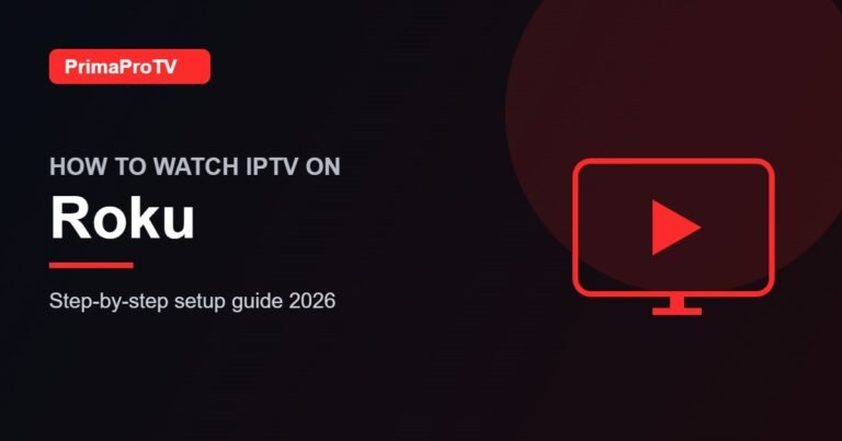 How to Watch IPTV on Roku: What You Need to Know (2026)