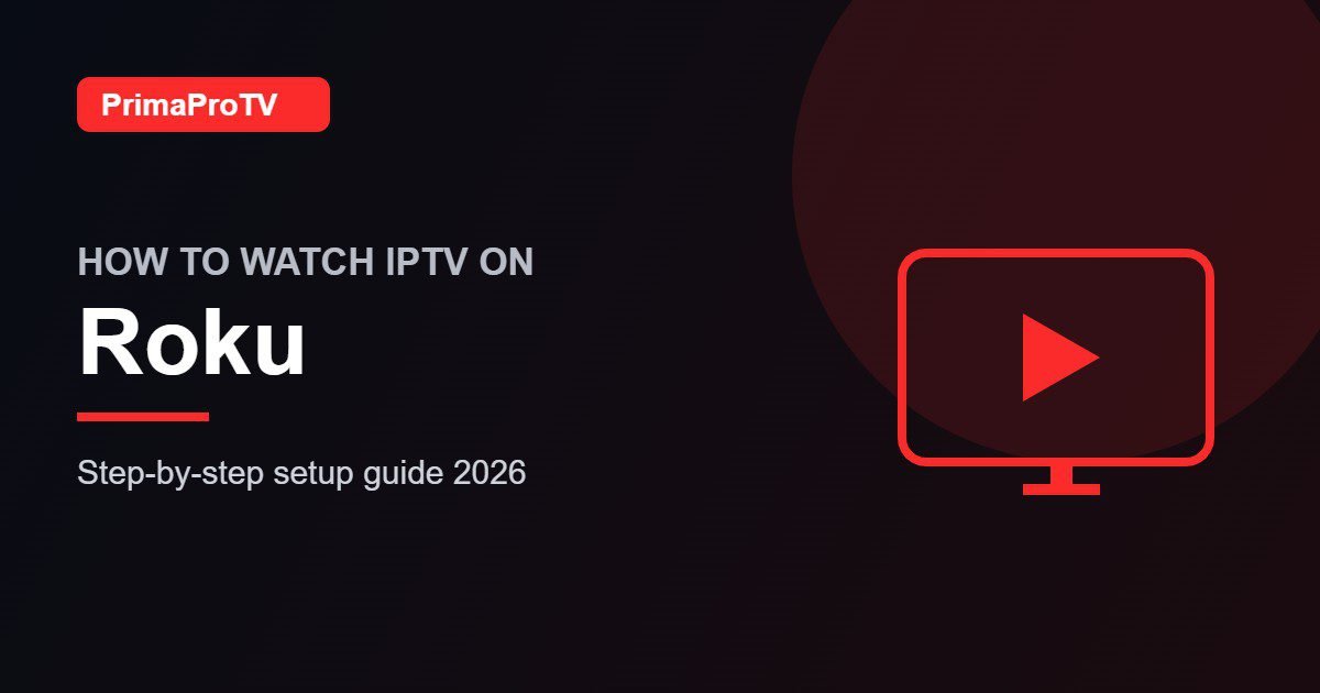 How to watch IPTV on Roku with PrimaProTV - setup guide