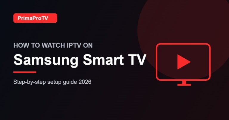 How to Watch IPTV on Samsung Smart TV: Setup Guide (2026)
