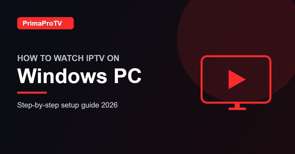 How to watch IPTV on Windows PC with PrimaProTV - setup guide